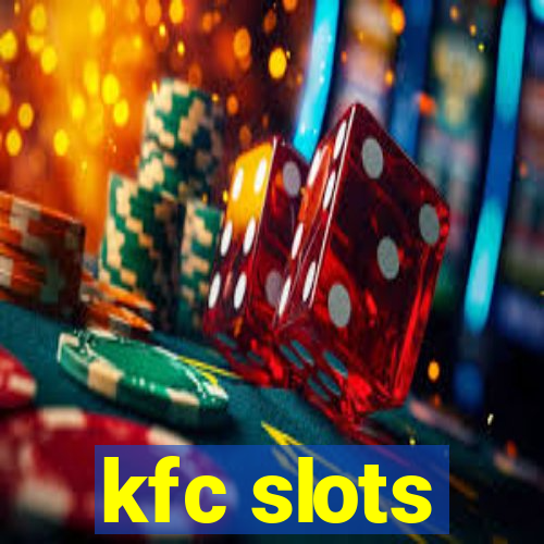 kfc slots